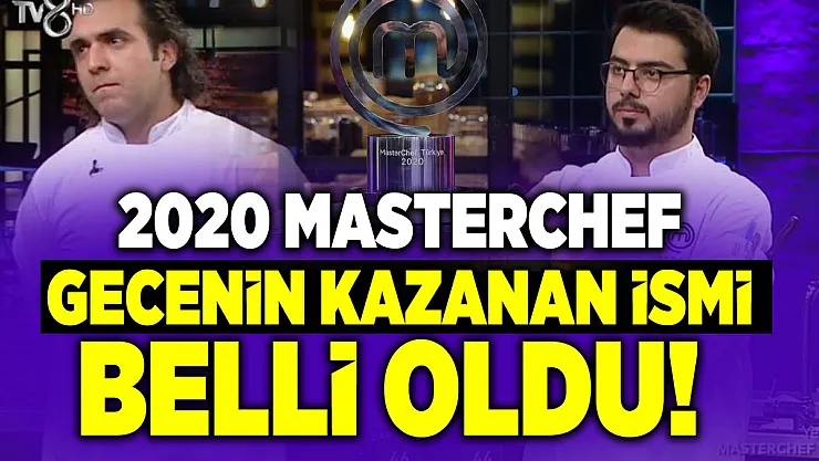 MasterChef gecenin kazanan ismi belli oldu! 2020 Masterchef Barbaros ve Serhat nefes kesti