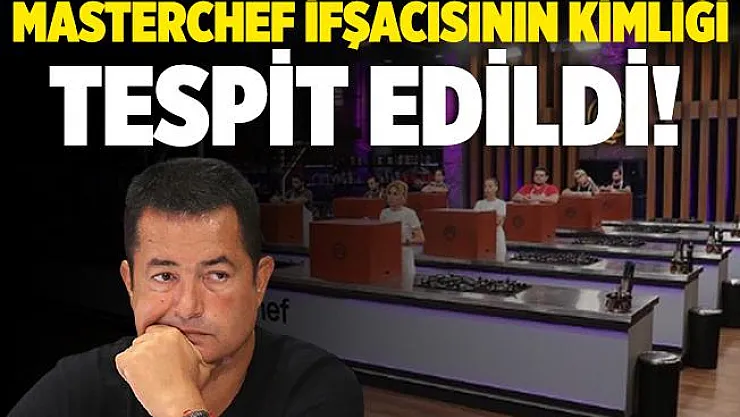 MasterChef Türkiye ifşacısı bulundu! Elenen isimleri kimin açıkladığı belli oldu!
