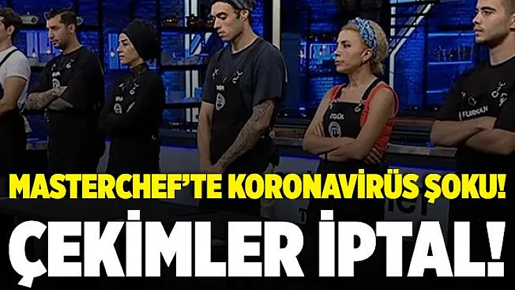 MasterChef Türkiye'ye koronavirüs şoku! Çekimler iptal oldu!