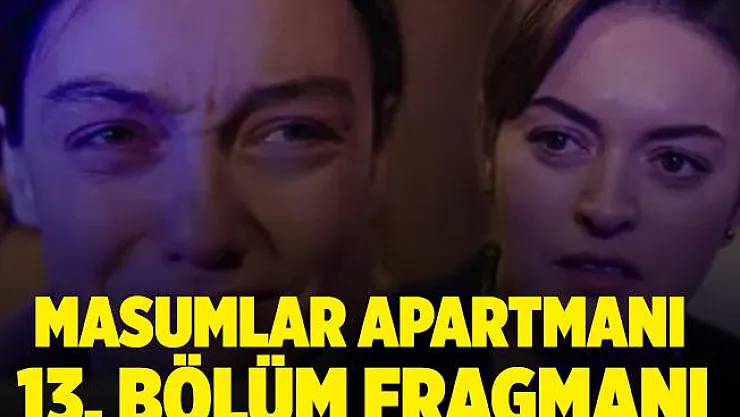 Masumlar Apartmanı 13. bölüm fragmanı! Masumlar Apartmanı 12. bölüm izle