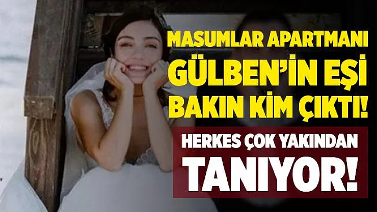 Masumlar Apartmanı Gülben'in eşi en az kendisi kadar ünlü çıktı! Bakın kiminle evli!