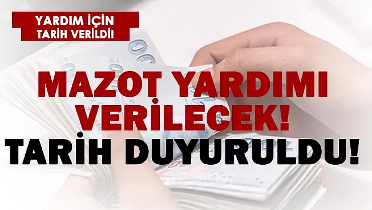 Mazot yardımı verileceği açıklandı! Tarih verildi!