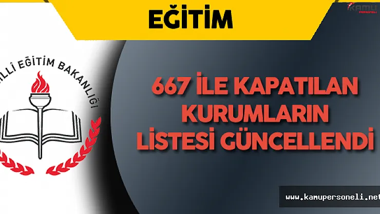 MEB 667 KHK ile Kapatılan Okul, Yurt ve Dershane Listesini Güncelledi