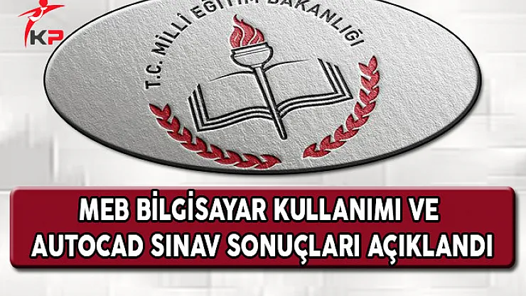 MEB Bilgisayar Kullanımı ve Autocad Sınav Sonuçları Açıklandı