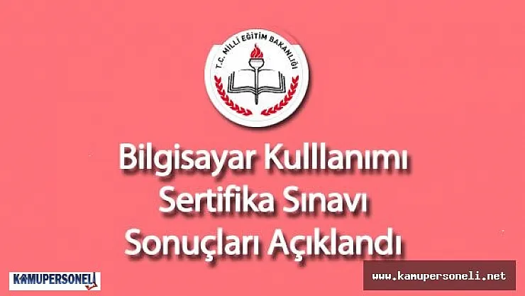 MEB  Bilgisayar Kulllanımı  Sertifika Sınavı Sonuçları Açıklandı