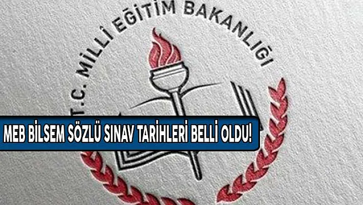 MEB BİLSEM Sözlü Sınav Tarihleri Belli Oldu!