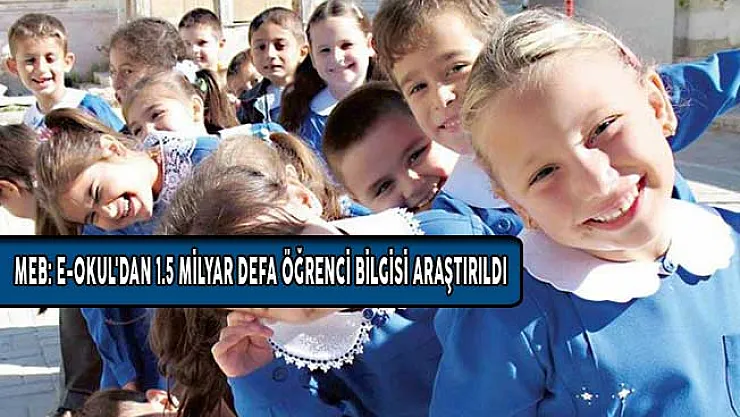 MEB: E-Okul'dan 1.5 Milyar Defa Öğrenci Bilgisi Araştırıldı