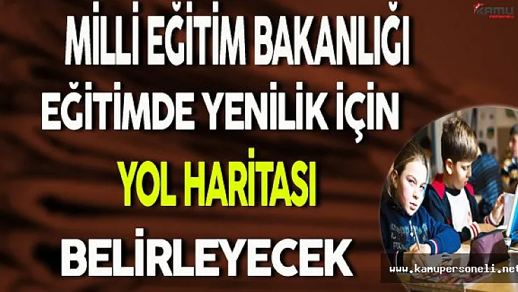 MEB Eğitim İçin Yol Haritası Belirleyecek