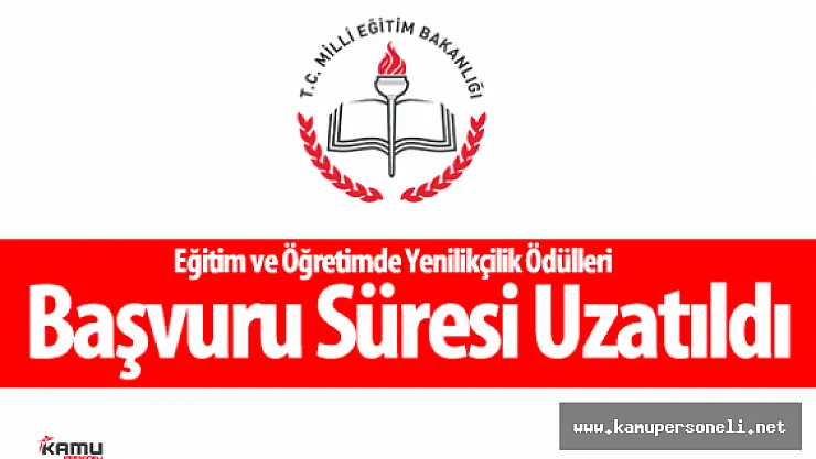 MEB : &quotEğitim ve Öğretimde Yenilikçilik Ödülleri için Başvuru Süreleri Uzatıldı"