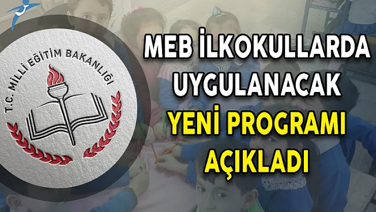 MEB İlkokullarda Uygulanacak Yeni Programı Açıkladı!