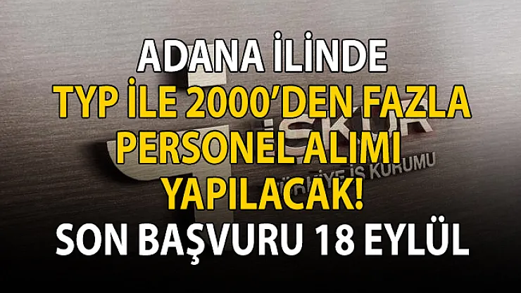 MEB İŞKUR TYP ile Adana ilinde 2000 personel alımı yapacak!