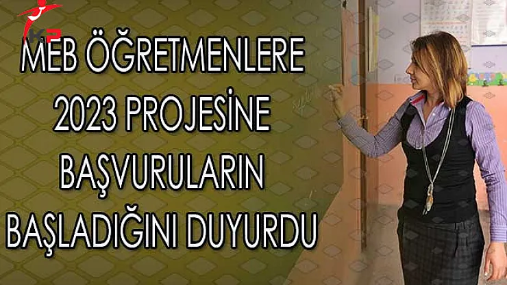 MEB Öğretmenlere 2023 Projesine Başvuruların Başladığını Duyurdu