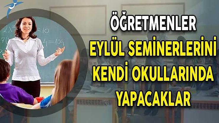MEB Öğretmenlerin Eylül Döneminde Seminerleri Nerede Yapacaklarını Açıkladı