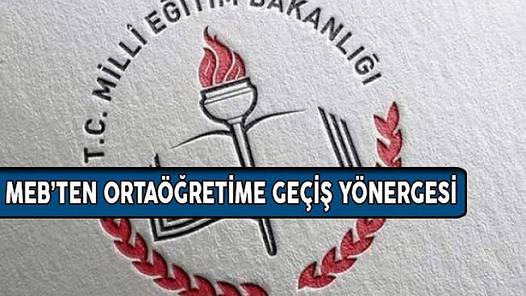 MEB Ortaöğretime Geçiş Yönergesini Yayımladı