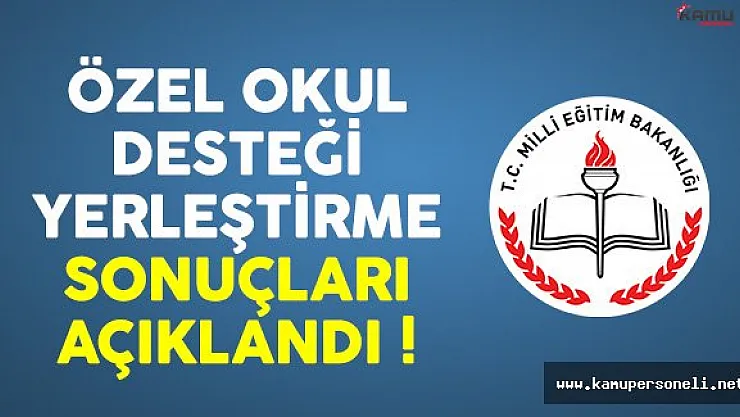MEB Özel Okul Desteği Yerleştirme Sonuçları Açıklandı !