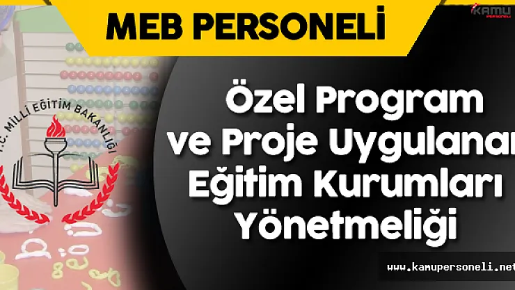 MEB Özel Program ve Proje Uygulanan Eğitim Kurumları Yönetmeliği Resmi Gazete'de Yayımlandı