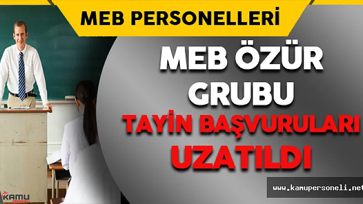 MEB Özür Grubu Tayin Başvuruları Uzatıldı !