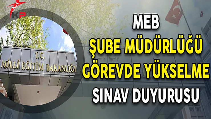 MEB Taşra Teşkilatı Şube Müdürlüğü GYS İlanı Yayımlandı !