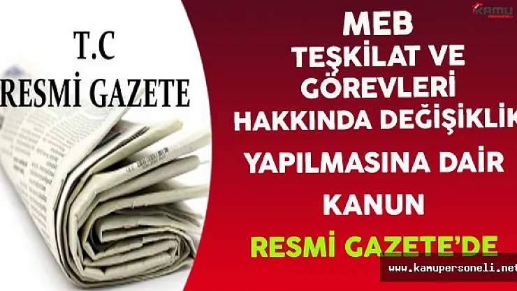 MEB Teşkilat ve Görevleri Hakkında Değişiklik Yapılması Kararı Resmi Gazete'de Yayınlandı