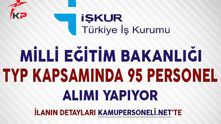 MEB TYP Kapsamında 95 Personel Alımı Yapıyor