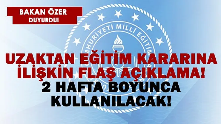 MEB yeni uzaktan eğitim kararını açıkladı! Detaylar belli oldu! 2 hafta boyunca kullanılacak