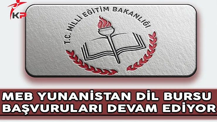 MEB Yunanistan Dil Bursu Başvuruları Devam Ediyor