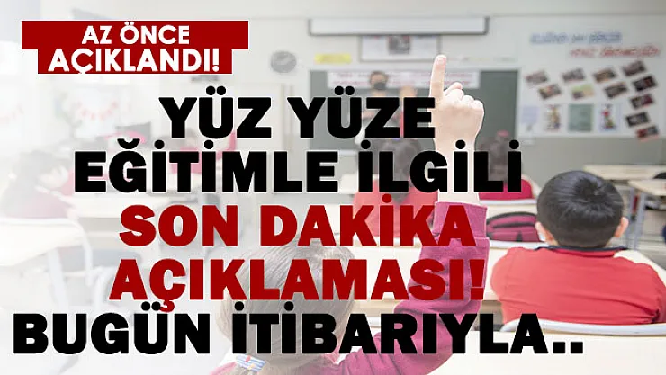 MEB yüz yüze eğitimde son dakika açıklama yaptı! Bugünden itibaren..