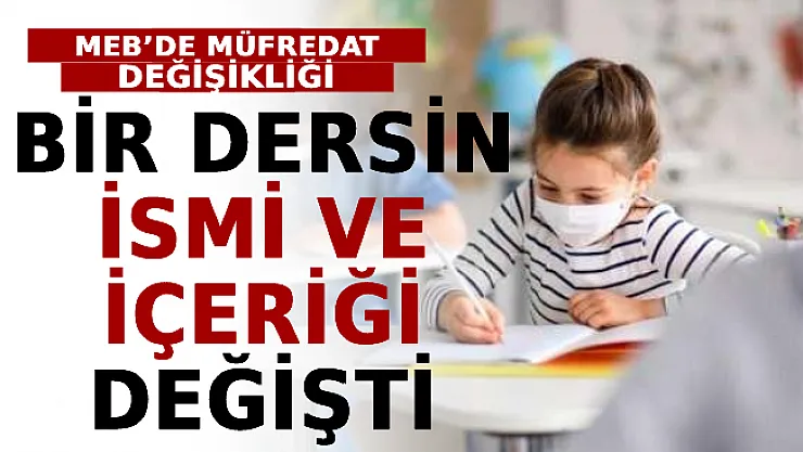 MEB'de Müfredat Değişikliği: Bir Dersin İsmi Ve İçeriği Değişti