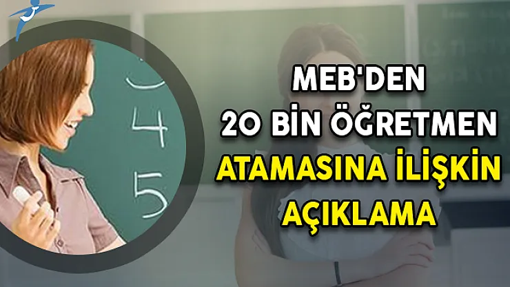 MEB'den 20 Bin Öğretmen Atamasına İlişkin Açıklama!