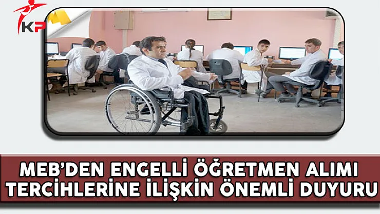 MEB'den 2017 Şubat Engelli Öğretmen Alımı Tercihlerine İlişkin Önemli Duyuru