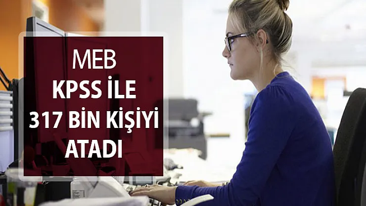 MEB'den Flaş Açıklama: 8 Yılda 317 Bin Kişi KPSS İle Bakanlığa Atandı