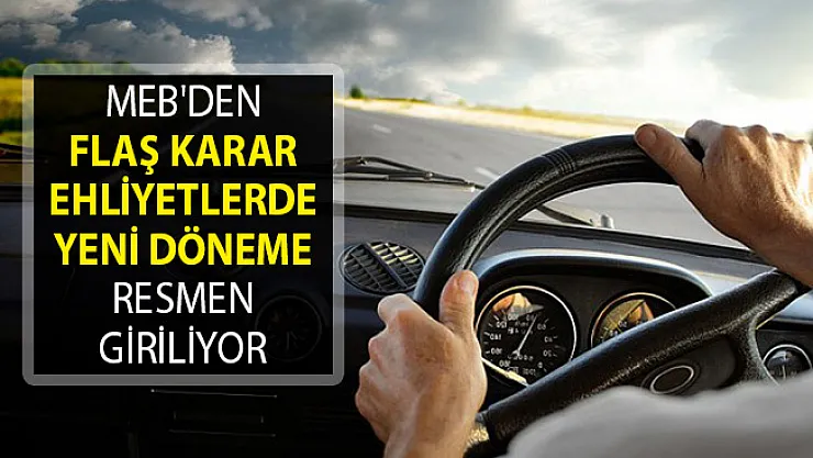 MEB'den Flaş Karar- Ehliyetlerde Yeni Döneme Resmen Giriliyor