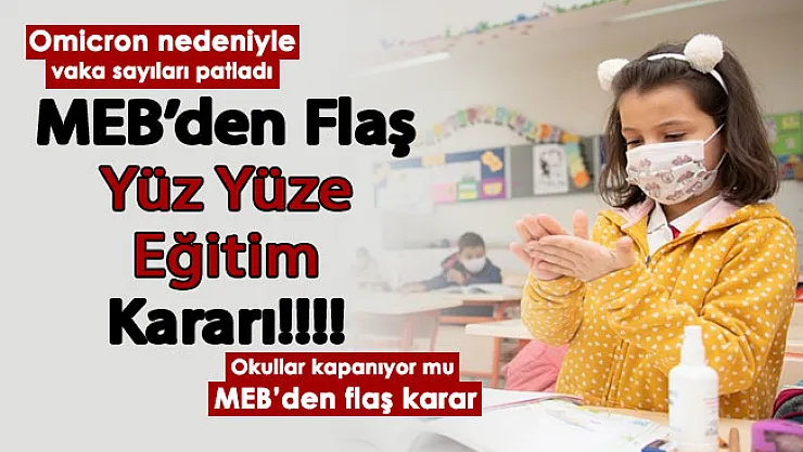 MEB'den flaş yüz yüze eğitim kararı! Vaka sayıları patladı: Okullar kapanıyor mu