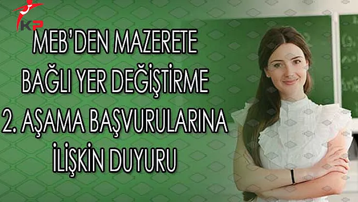 MEB'den Mazerete Bağlı Yer Değiştirme 2 Aşama Başvurularına İlişkin Duyuru