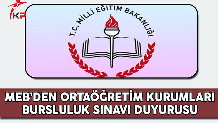 MEB'den Ortaöğretim Kurumları Bursluluk Sınavı Duyurusu