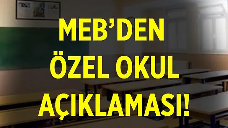 MEB'den özel okullarla ilgili açıklama!