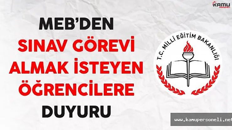 MEB'den Sınav Görevi Almak İsteyen Öğrenciler İçin Duyuru !