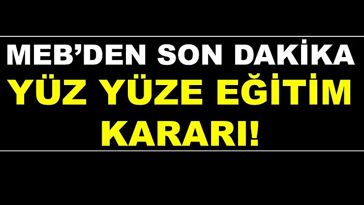 MEB'den son dakika yüz yüze eğitim kararı! Başlıyor!