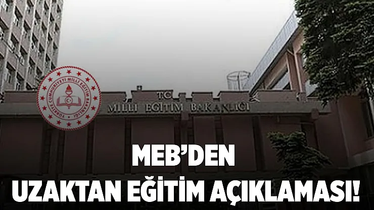 MEB'den uzaktan eğitim açıklaması geldi!
