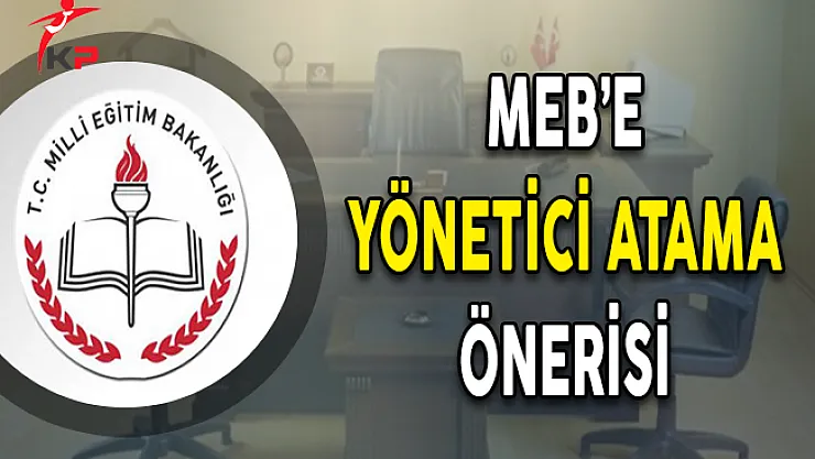 MEB'e Yönetici Atama Önerisi