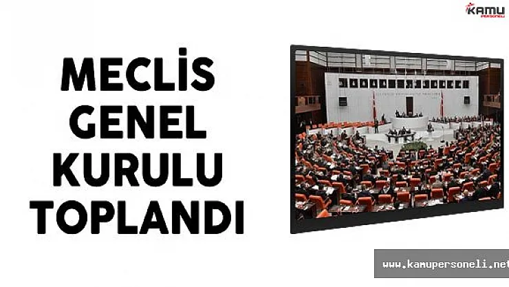 Meclis Genel Kurulu Toplandı