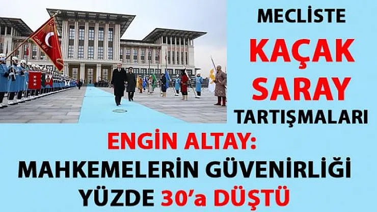 Mecliste Kaçak Saray Tartışmaları