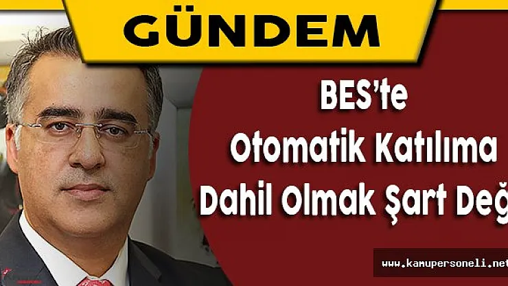 Mehmet Akif Eroğlu'ndan BES'te Otomatik Katılıma İlişkin Açıklama