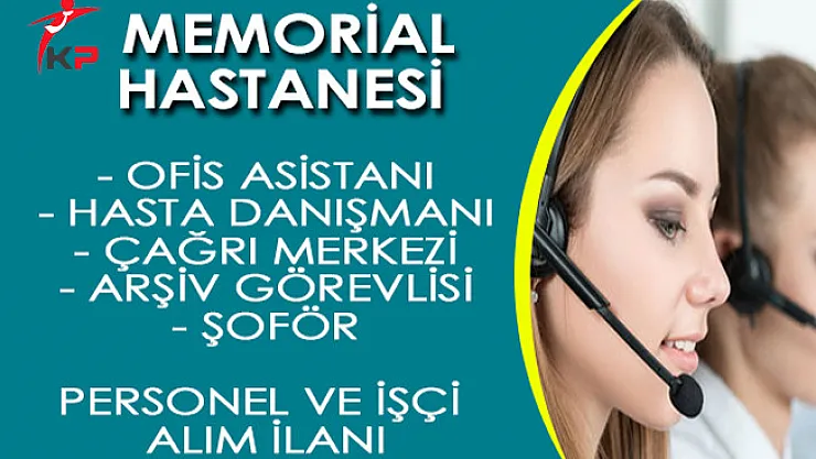 Memorial Hastanesi Farklı Şehirlerde En Az Lise Mezunu İşçi ve Personel Alımı Yapıyor