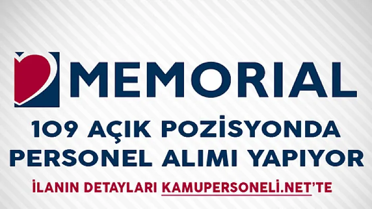 Memorial Sağlık Grubu 109 Açık Pozisyonda Personel Alımı Yapıyor