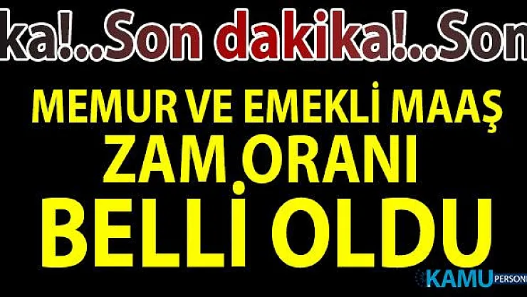 Memur maaşı zammı belli oldu: Memur ve memur emeklisi maaşlarına yapılacak zam oranı belli oldu