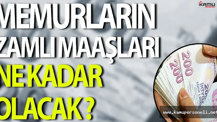 Memur Maaşlarına Ne Kadar Zam Yapılacak ?