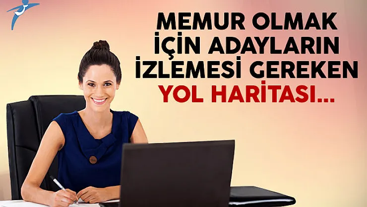 Memur Olmak için Adayların İzlemesi Gereken Yol Haritası