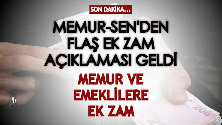 Memur-Sen'den flaş ek zam açıklaması geldi! 'Kamu görevlileri ve emeklileri görmezden gelinemez'