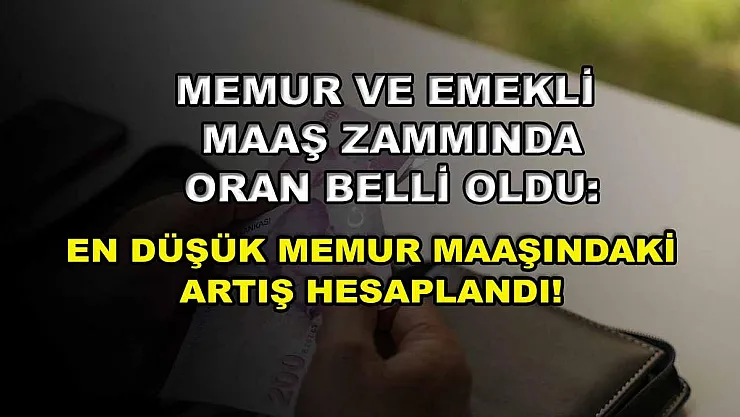 Memur ve emekli maaş zammında oran belli oldu: En düşük memur maaşındaki artış hesaplandı!